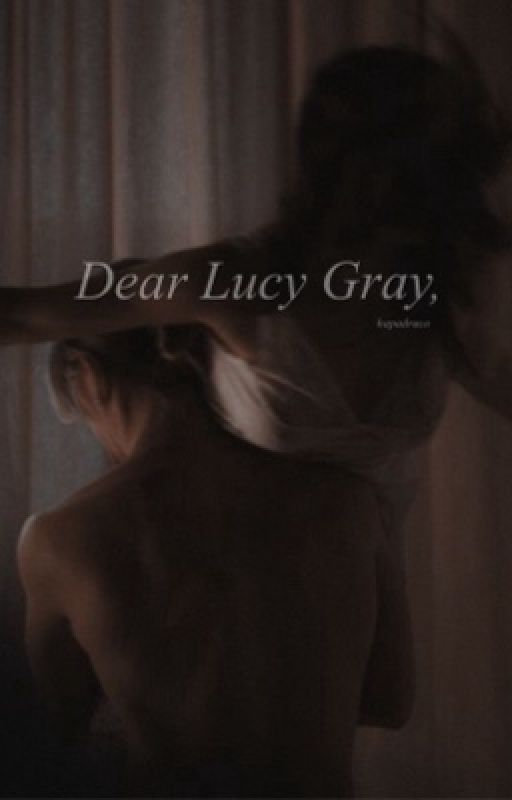 Dear Lucy Gray, by hapadraco