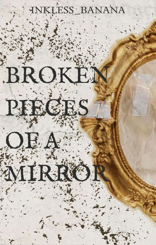 Broken Pieces Of A Mirror   by Lacrima_Carmen