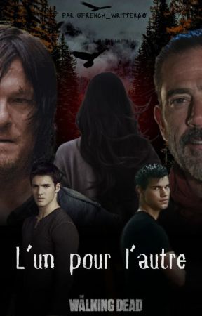 L'un pour l'autre [TWD] - Daryl Dixon x OC / TOME 3 by french_writter60