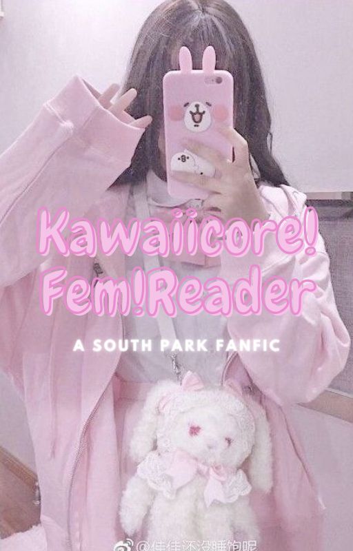 South Park x Kawaiicore!Fem!Reader by Hellokittysfanfics