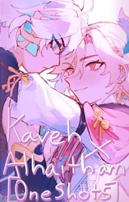 ✧☆Kaveh x Alhaitham☆✧ oneshots!  cover