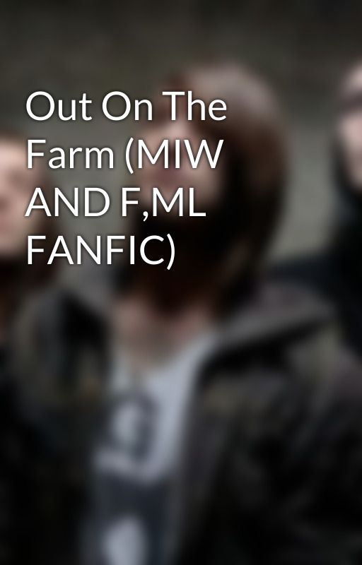 Out On The Farm (MIW AND F,ML FANFIC) by kaliana-vampire