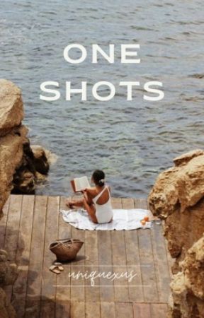 One Shots by uniquexus