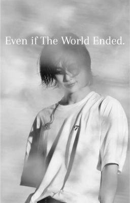 Even If The World Ended. (Jeonghan x Reader) cover