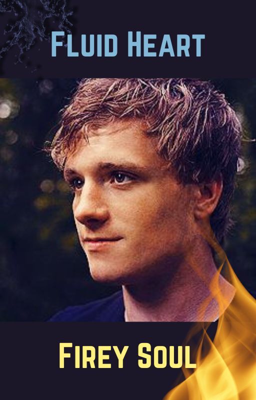 Fluid Heart, Firey Soul (Peeta Mellark x Reader) by LawlietsGotCake