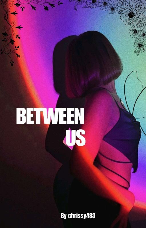 Between us (Short Story) by Chrissy483_