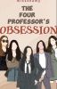 The Four Professor's Obsession