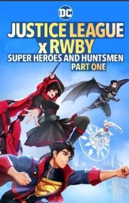 Rwby: 13 Elemental Forces x Justice League/ Superheroes and Huntsmen Part 1 cover