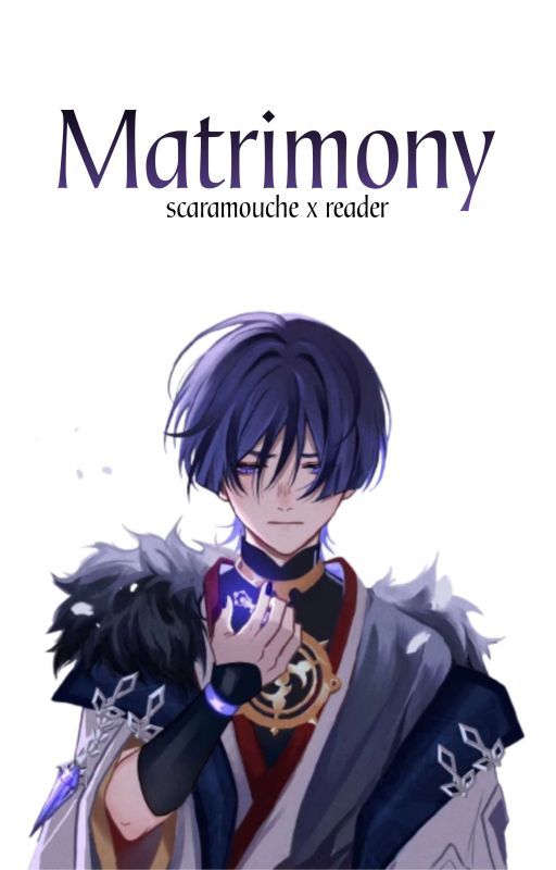 Matrimony 💍 Scaramouche x Reader by -Honey_Chu