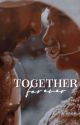 TOGETHER FOREVER ✅ by Author_nisha