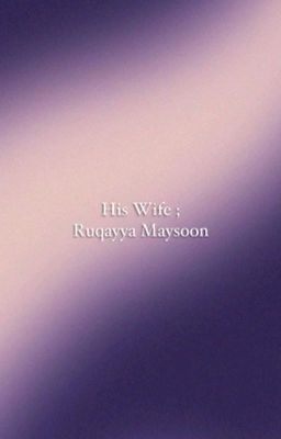 HIS WIFE : RUQAYYA MAYSOON cover