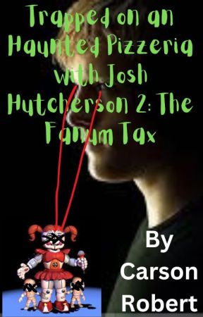 Trapped on an Haunted Pizzeria with Josh Hutcherson 2: The Fanum Tax by Carson_Bobarson