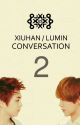 XIUHAN/LUMIN CONVERSATION 2 by Johnroger06