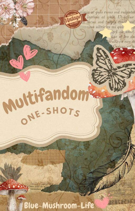 Multifandom One-shots by Blue-Mushroom-Life