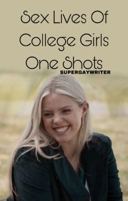 Sex Lives Of College Girls One Shots cover