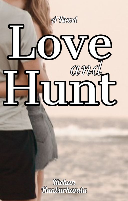 Love and Hunt by riehanda