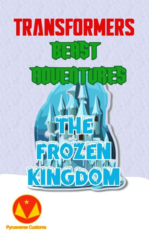 Transformers: Beast Adventures - The Frozen Kingdom by pyrus125680