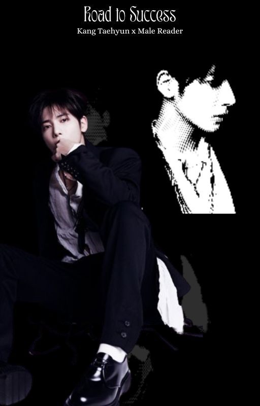 Road to Success - Taehyun x Male Reader by renjunologist