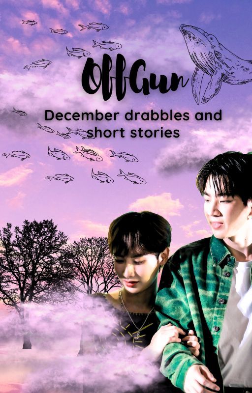 OffGun December Collection of Drabbles 2023 by Ilsensei