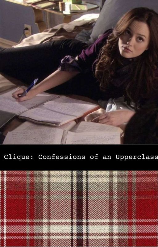 The Clique: Confessions of an Upperclassman by Laughingalltheway