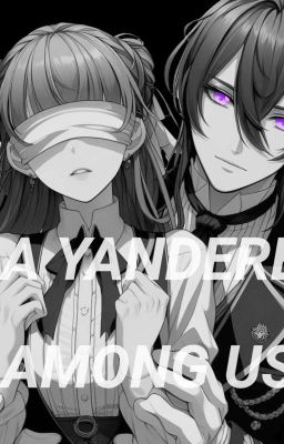 ( Yandere Reverse Harem X Reader)A YANDRE AMONG US cover