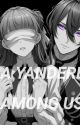 ( Yandere Reverse Harem X Reader)A YANDRE AMONG US by zel_chan