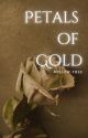 Petals of Gold | Book 1 | Sokeefe by will0tree-53