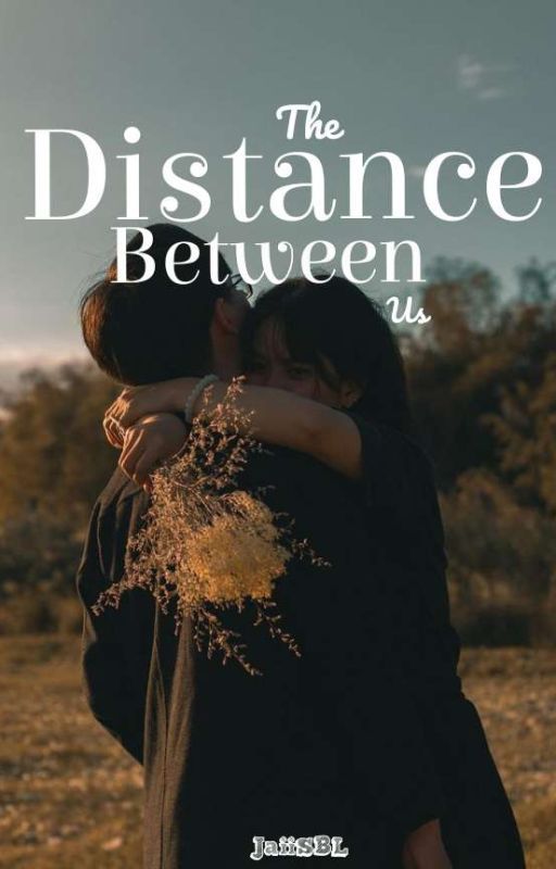 The Distance Between Us (on going)  by JaiiSBL