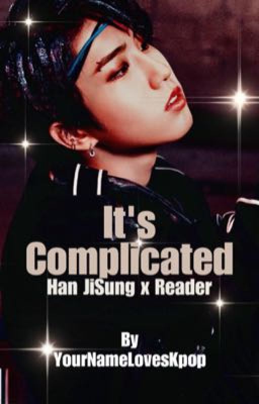 Han Jisung x Reader : It's Complicated  by YourNameLovesKpop