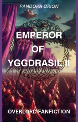 The Emperor of Yggdrasil II - Overlord Fanfiction cover