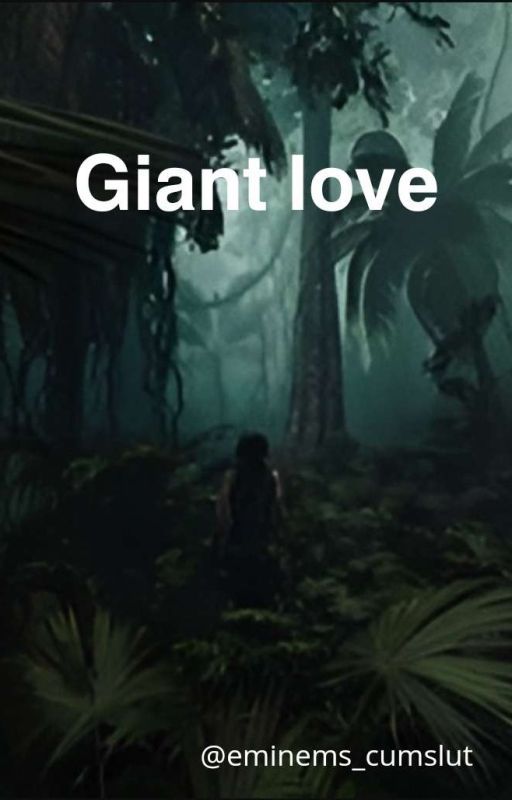 giant love by eminems_cumslut