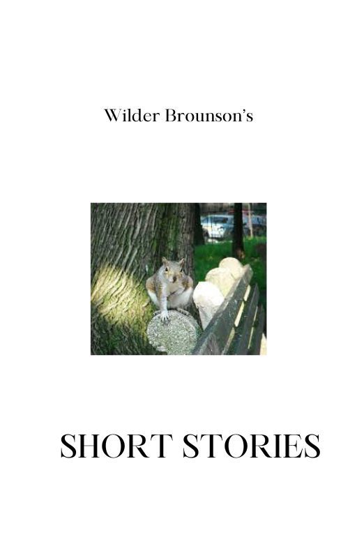 Wilder Brounson's Short Stories by Wilder368