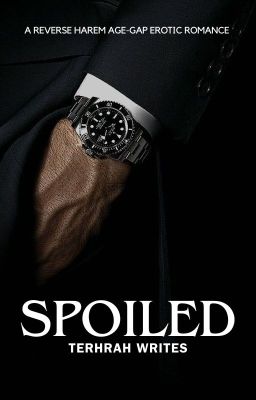 Spoiled | A Reverse Harem Age-Gap Erotic Romance [18 ] cover