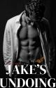 JAKE'S UNDOING (18 ) ✔  (LOVE AND OBSESSION SERIES) BOOK 2 by YourstoryHeart