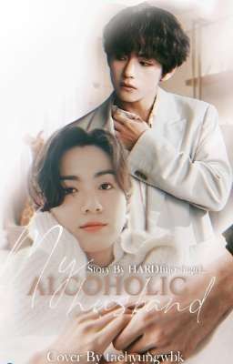 My Alcoholic Husband | Taekook (Domestic)✅ cover