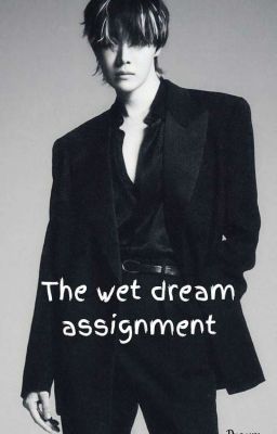 The wet dream assignment - [J.H. x KT.H.] cover