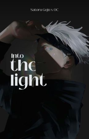 Into the light | Gojo Satoru x OC by cursivethoughts_