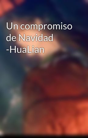 Un compromiso de Navidad -HuaLian by Limyn_