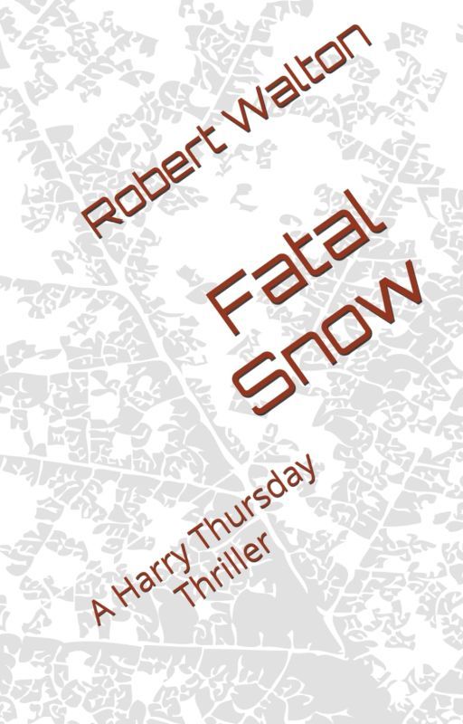 Fatal Snow by Robertwaltonnovelist