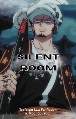 [Law x Reader] Silent Room | One Piece Fanfiction cover