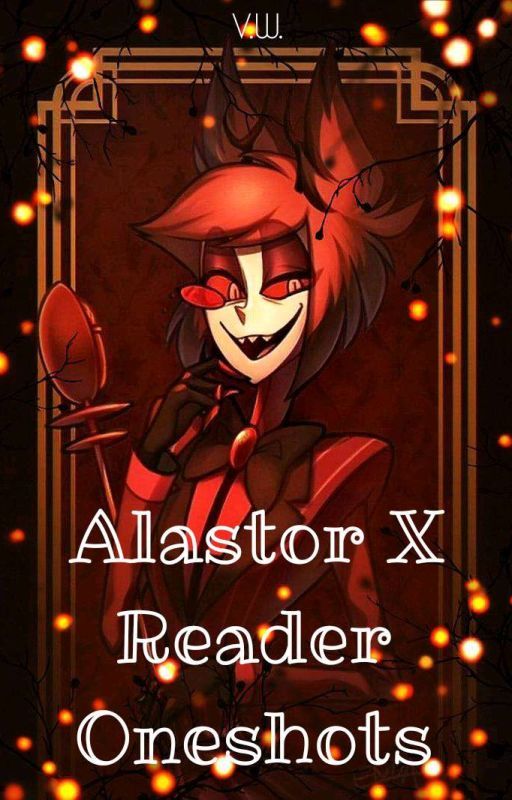 Alastor x Reader Imagines❤ ✓[COMPLETED] by ValerieWinks777