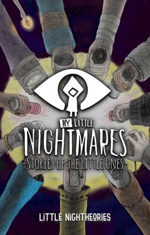 My Little Nightmares: Stories of the Little Ones by LittleNightheories6