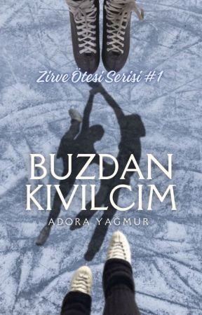 Buzdan Kıvılcım (Tamamlandı) by adorayagmur