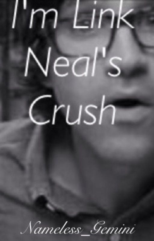 I'm Link Neal's Crush Completed by TheMoonChildAspect