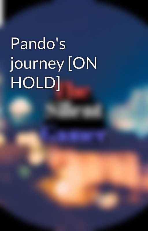 Pando's journey [ON HOLD] by TheSilentGamerTRIA