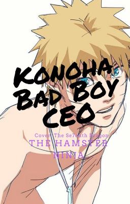 Konoha Bad Boy CEO 《Naruto fiction》 cover