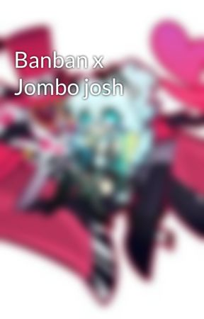 Banban x Jombo josh by Yourlocal_purplerf