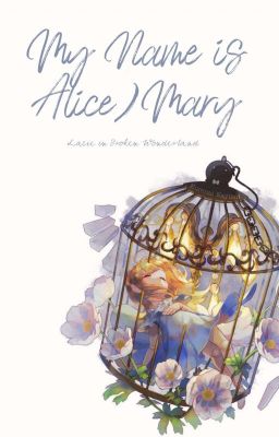 My Name is Alice / Mary : Lacie in Broken Wonderland cover