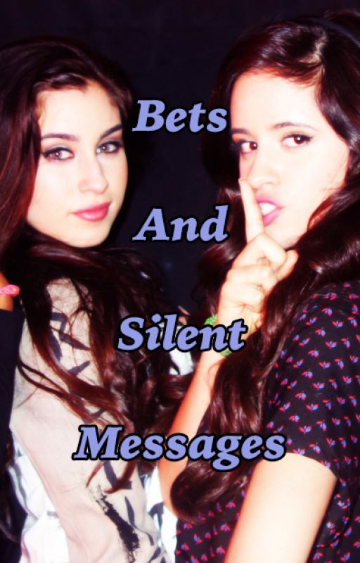 Bets And Silent Messages (Camren) by beaniejauregui