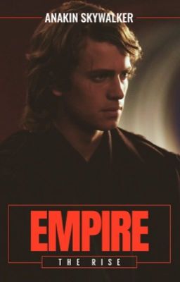 Empire: The Rise (Anakin x Reader) cover